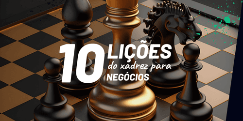 10 Lições do Xadrez para Negócios